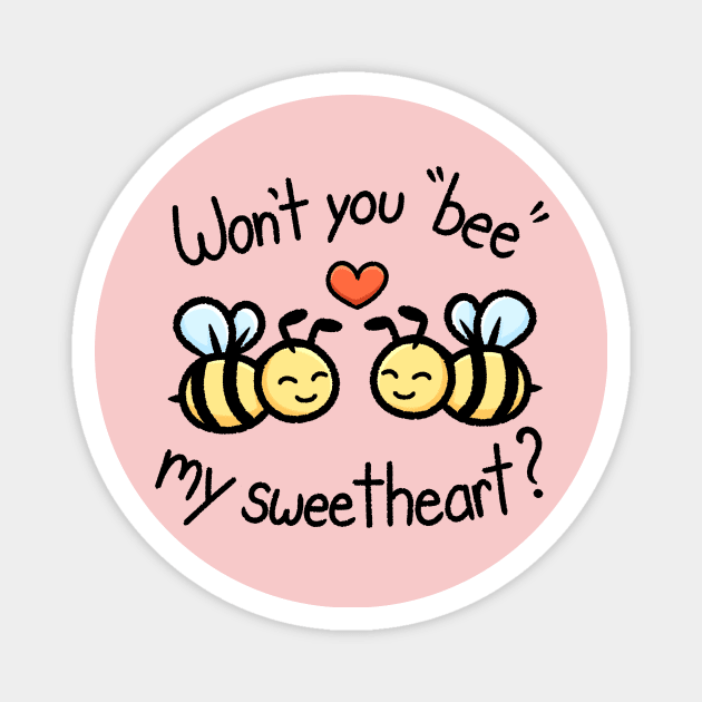 Won't you "bee" my sweetheart? Magnet by KammyBale